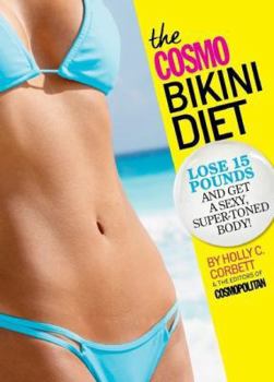 The Cosmo Bikini Diet: Lose 15 pounds Get a leaner, toned body in just 12 weeks!
