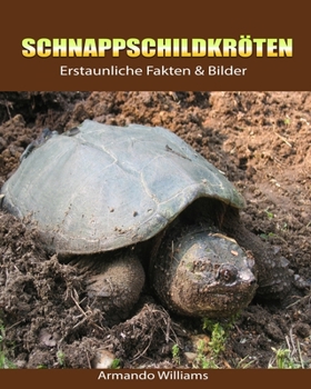 Paperback Schnappschildkr?ten: Erstaunliche Fakten & Bilder [German] Book