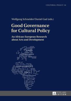 Hardcover Good Governance for Cultural Policy: An African-European Research about Arts and Development Book