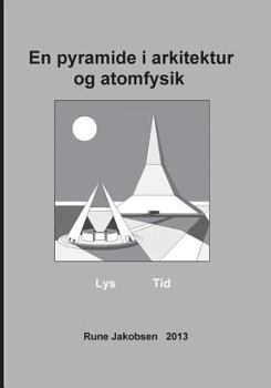 Paperback En pyramide i arkitektur og atomfysik: Lys - Tid [Danish] Book