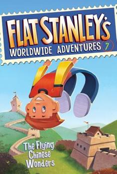 The Flying Chinese Wonders - Book #7 of the Flat Stanley's Worldwide Adventures