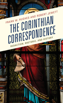 Hardcover The Corinthian Correspondence: Redaction, Rhetoric, and History Book