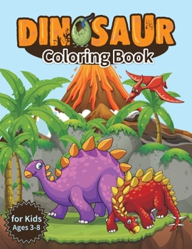 Dinosaur Coloring Book for Kids, Ages 3-8: Jumbo Kids Coloring Book With Dinosaur, Great Gift for Boys & Girls