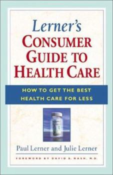 Paperback Lerner's Consumer Guide to Health Care: How to Get the Best Health Care for Less Book