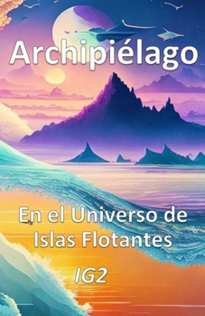 Paperback Archipiélago: En el Universo de Islas Flotantes [Spanish] Book
