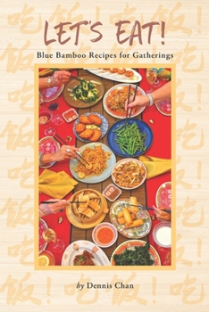 Paperback Let's Eat!: Blue Bamboo Recipes for Gatherings Book