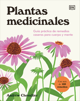 Hardcover Plantas Medicinales (the Home Herbal): Guía Práctica de Remedios Caseros Para Cuerpo Y Mente [Spanish] Book