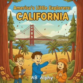 Paperback America's Little Explorers: California: A Fun Journey Through Beaches, Cities, Forests, and Magic in the Golden State Book