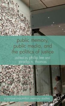 Hardcover Public Memory, Public Media, and the Politics of Justice Book