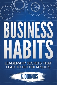 Paperback Business Habits: Leadership Secrets That Lead to Better Results Book