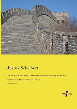 Paperback Der Krieg in China 1900 - 1901 nebst einer Beschreibung der Sitten, Gebräuche und Geschichte des Landes: Erster Band [German] Book