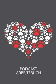 Podcast Arbeitsbuch: Arbeitsbuch für die Erstellung von Aufnahmen - verliere nie wieder den Überblick über deine Projekte! (German Edition)