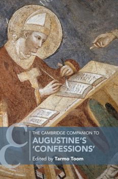 The Cambridge Companion to Augustine's 'confessions' - Book  of the Cambridge Companions to Religion