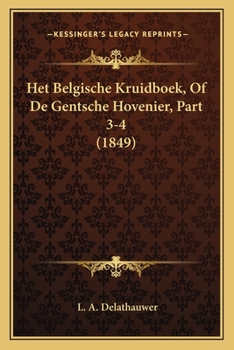 Paperback Het Belgische Kruidboek, Of De Gentsche Hovenier, Part 3-4 (1849) [Dutch] Book