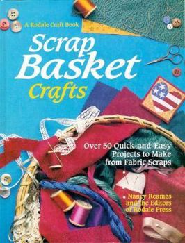 Hardcover Scrap Basket Crafts: Over 50 Quick-And-Easy Projects to Make from Fabric Scraps Book