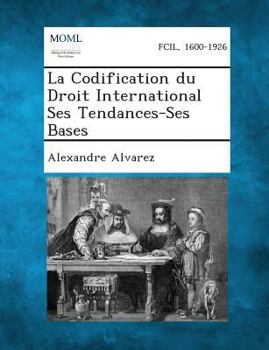 Paperback La Codification Du Droit International Ses Tendances-Ses Bases [French] Book