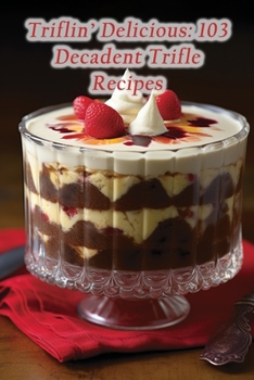 Paperback Triflin' Delicious: 103 Decadent Trifle Recipes Book