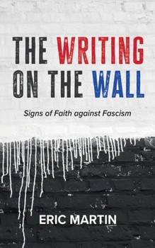Paperback The Writing on the Wall: Signs of Faith Against Fascism Book