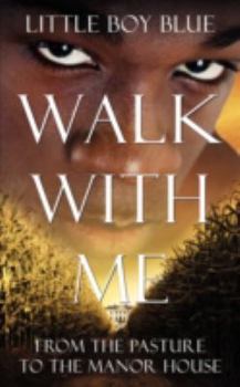 Paperback Walk with Me: From the Pasture to the Manor House Book