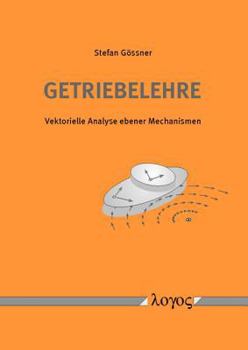 Paperback Getriebelehre: Vektorielle Analyse Ebener Mechanismen [German] Book