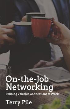 Paperback On-the-Job Networking: Building Valuable Connections at Work (BiblioPile Press Quick Study Guide) Book