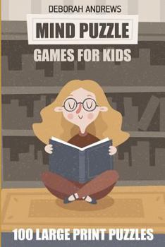 Paperback Mind Puzzle Games For Kids: Gappy Puzzle - 100 Large Print Puzzles Book