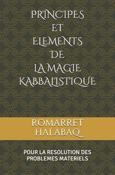 Paperback Principes Et Elements de la Magie Kabbalistique: (pour la résolution des problèmes matériels) [French] Book