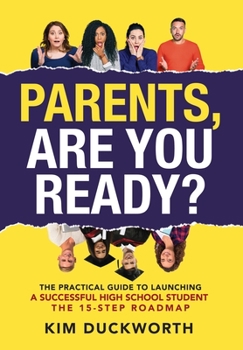 Hardcover Parents, Are You Ready?: The Practical Guide to Launching a Successful High School Student - The 15 Step Roadmap Book