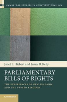 Parliamentary Bills of Rights: The Experiences of New Zealand and the United Kingdom - Book  of the Cambridge Studies in Constitutional Law