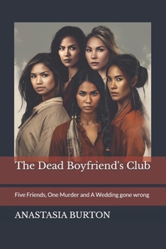 The Dead Boyfriend's Club: Five Friends, One Murder and A Wedding gone wrong