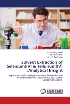 Solvent Extraction of Selenium(IV) & Tellurium(IV): Analytical Insight