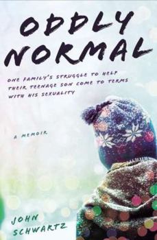 Hardcover Oddly Normal: One Family's Struggle to Help Their Teenage Son Come to Terms with His Sexuality Book