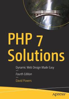 Paperback PHP 7 Solutions: Dynamic Web Design Made Easy Book