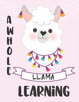 Paperback A Whole Llama Learning: Teacher/Professor Academic Lesson Planner for Planning, Productivity, Time/Classroom Management Lesson Plan Calendar f Book