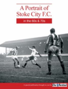 A Portrait of Stoke City FC in the 60s and 70s