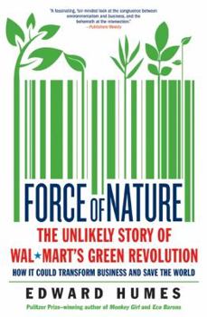 Hardcover Force of Nature: The Unlikely Story of Wal-Mart's Green Revolution Book