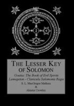 Clavicula Salomonis Regis: Ars Goetia - Book #1 of the Lesser Key of Solomon