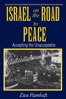 Israel On The Road To Peace: Accepting The Unacceptable