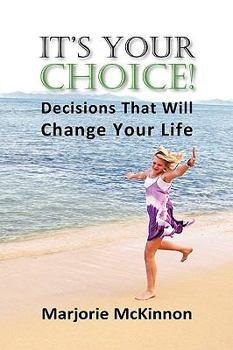 Paperback It's Your Choice! Decisions That Will Change Your Life Book