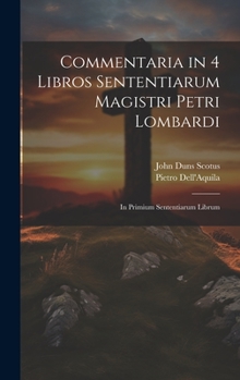 Hardcover Commentaria in 4 Libros Sententiarum Magistri Petri Lombardi: In Primium Sententiarum Librum [Latin] Book