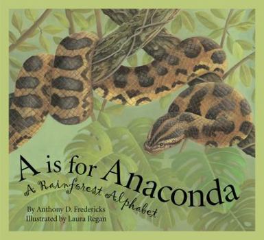 Hardcover A is for Anaconda: A Rainforest Alphabet Book