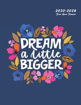 Paperback Dream A Little Bigger: 2020-2024 Five Year Planner: 60-Month Schedule Organizer 8.5 x 11 Book