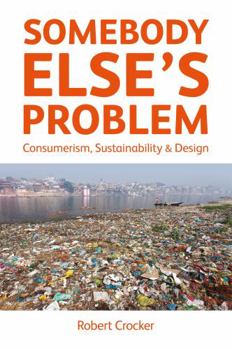 Paperback Somebody Else's Problem: Consumerism, Sustainability and Design Book