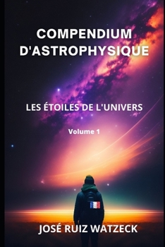 Compendium d'Astrophysique: Les Étoiles de l'Univers