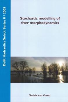 Paperback Stochastic Modelling of River Morphodynamics (Delft Hydraulic Select Series) Book