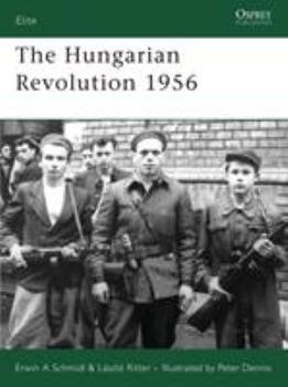 The Hungarian Revolution 1956 (Elite) - Book #148 of the Osprey Elite