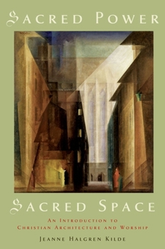 Paperback Sacred Power, Sacred Space: An Introduction to Christian Architecture and Worship Book
