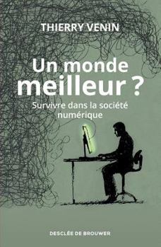 Paperback Un monde meilleur ?: Survivre dans la société numérique [French] Book