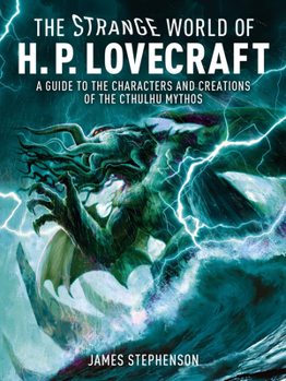 Hardcover The Strange World of H.P. Lovecraft: A Guide to the Characters and Creations of the Cthulhu Mythos Book