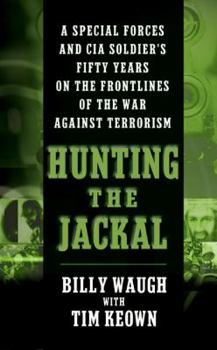 Mass Market Paperback Hunting the Jackal: A Special Forces and CIA Soldier's Fifty Years on the Frontlines of the War Against Terrorism Book